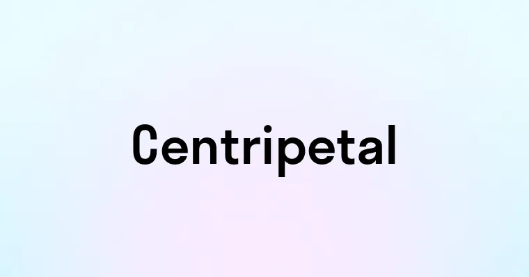 Centripetal