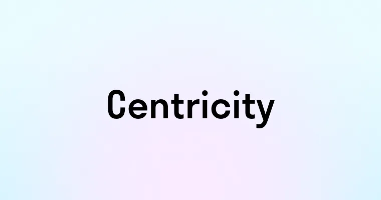 Centricity