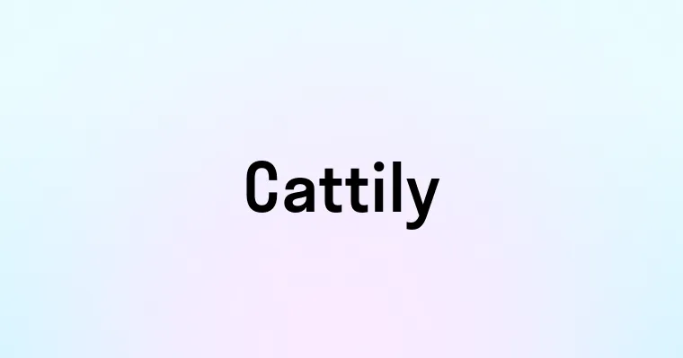 Cattily