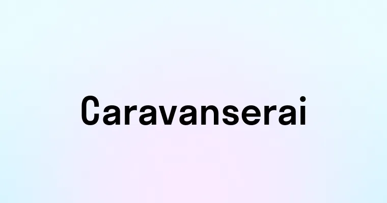 Caravanserai