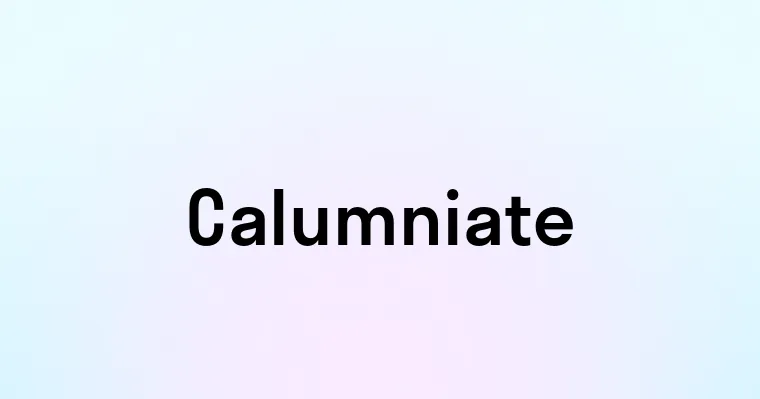 Calumniate