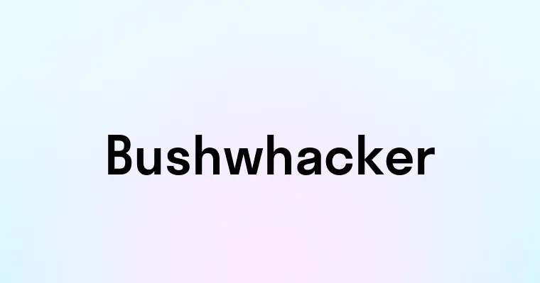 Bushwhacker