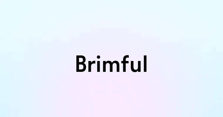 Brimful