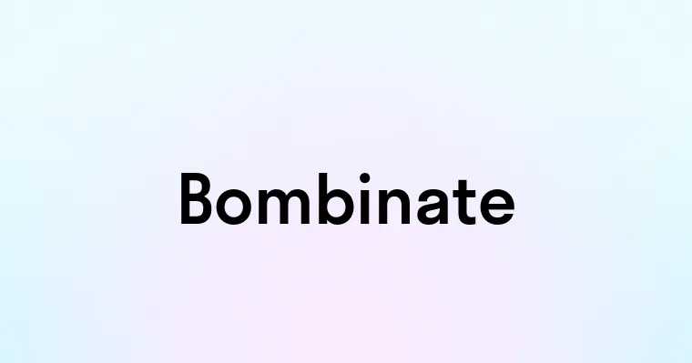 Bombinate