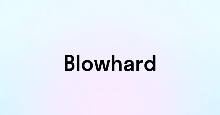 Blowhard