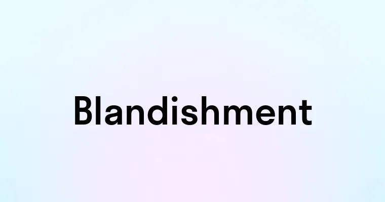 Blandishment