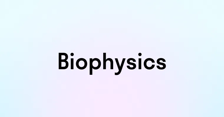 Biophysics