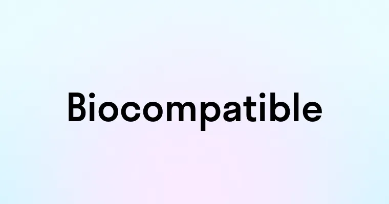 Biocompatible