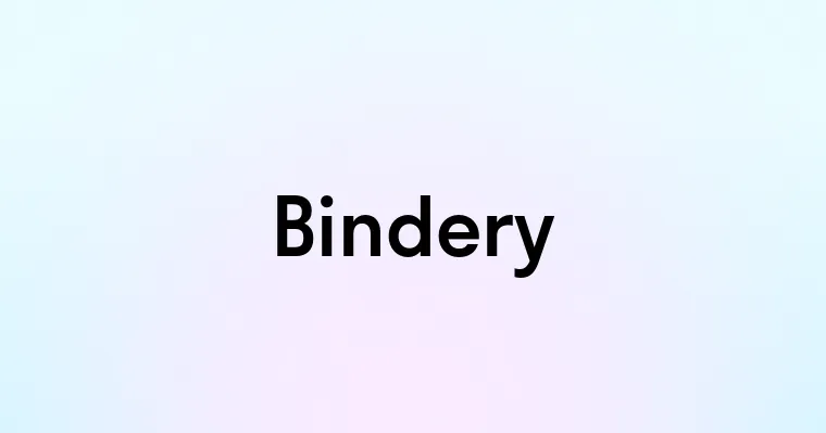 Bindery