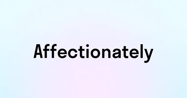 Affectionately