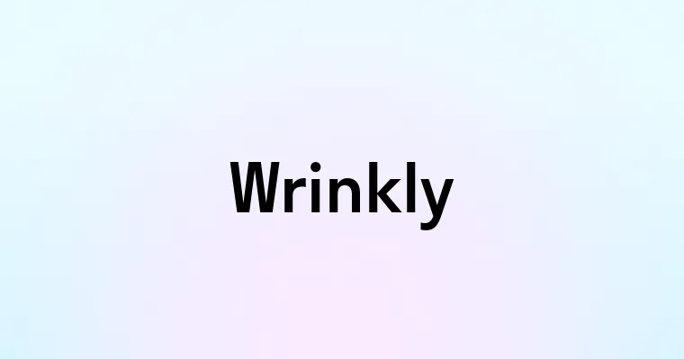 Wrinkly