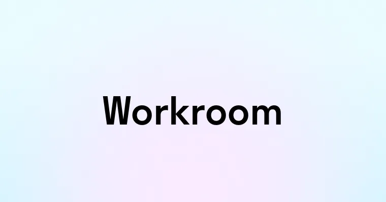 Workroom