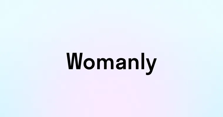 Womanly