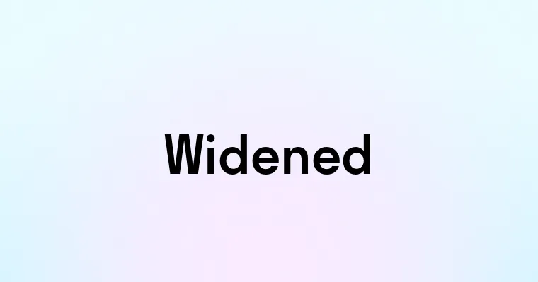 Widened