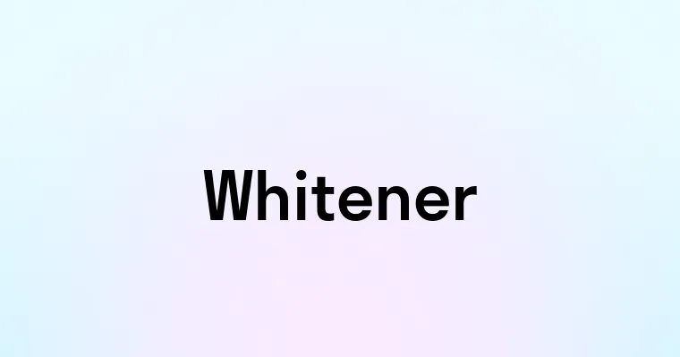 Whitener