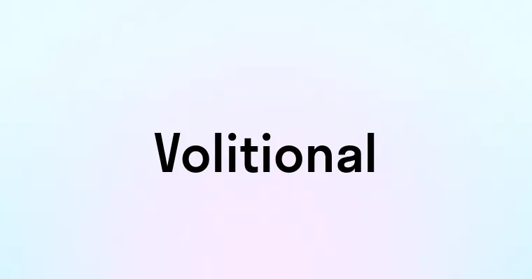 Volitional