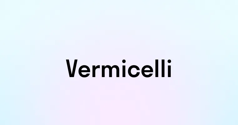 Vermicelli