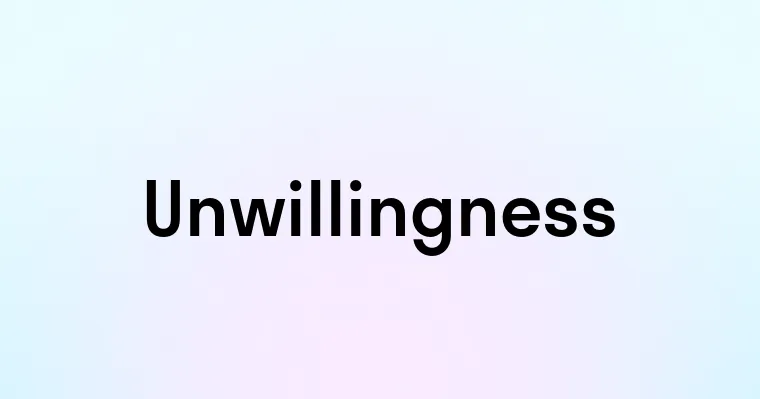 Unwillingness