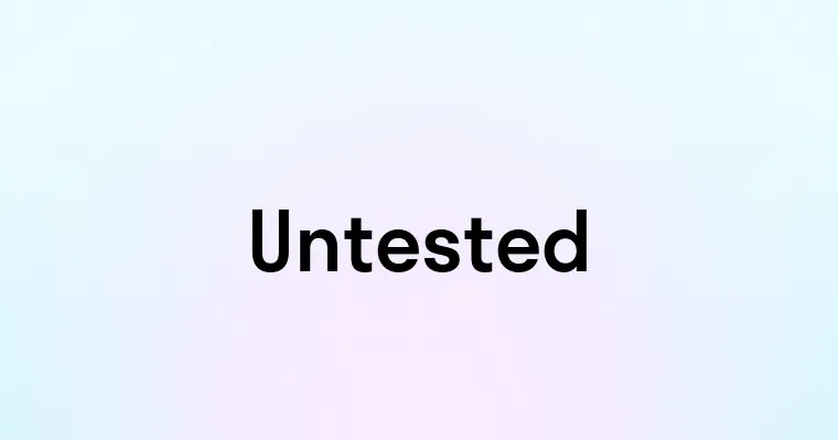 Untested