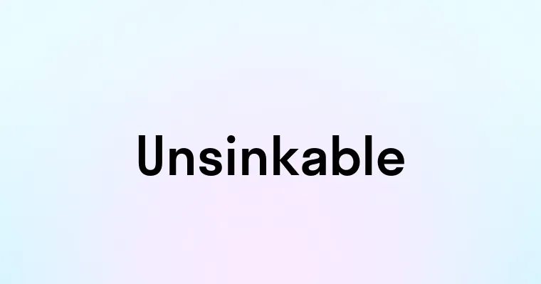 Unsinkable