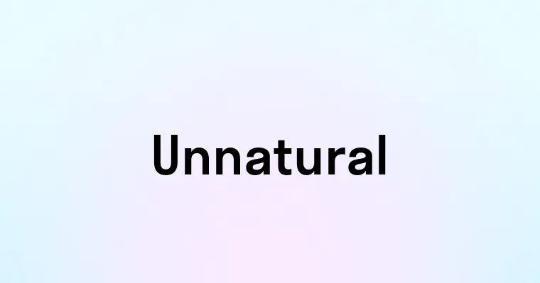 Unnatural