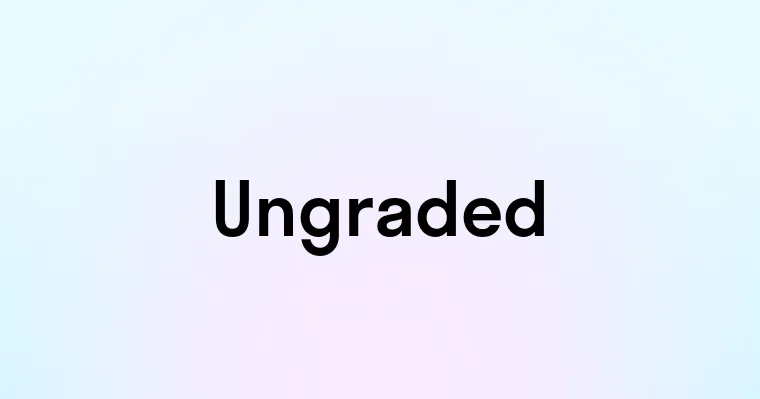 Ungraded