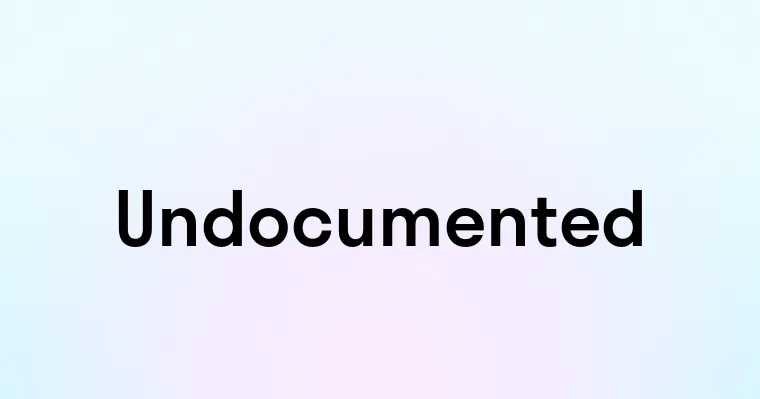 Undocumente Undocumented — перевод, транскрипция, произношение и примеры