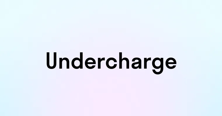 Undercharge