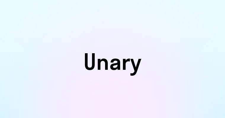 Unary