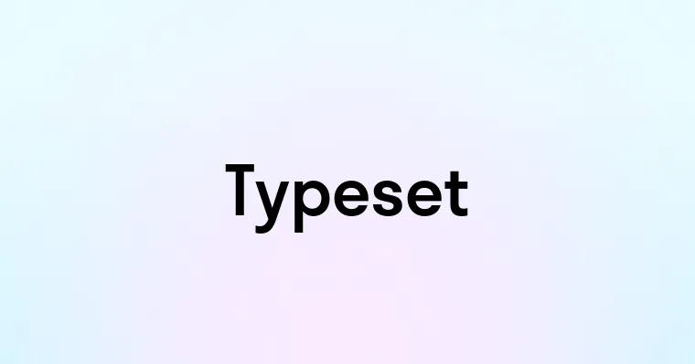 Typeset — перевод, транскрипция, произношение и примеры