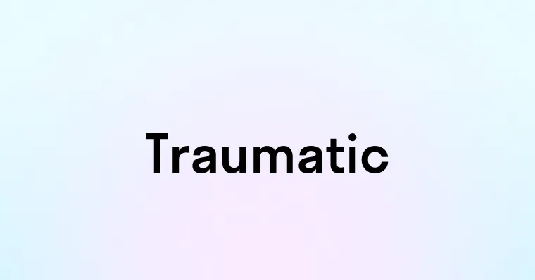 Traumatic