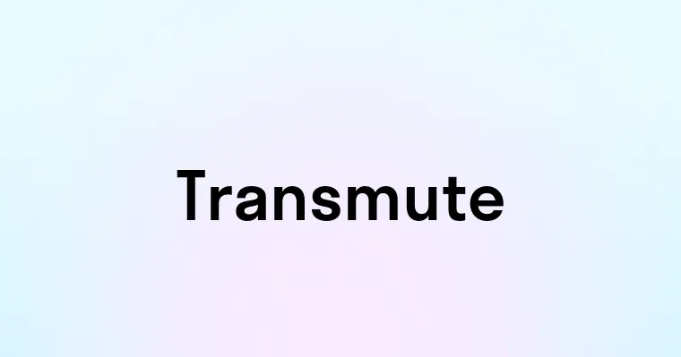 Transmute