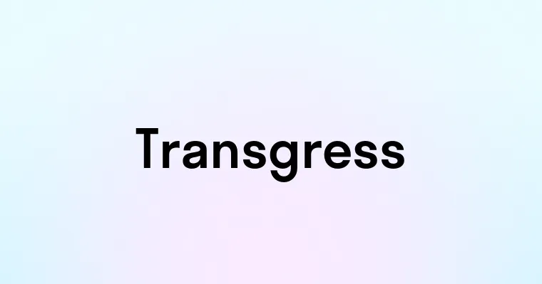 Transgress