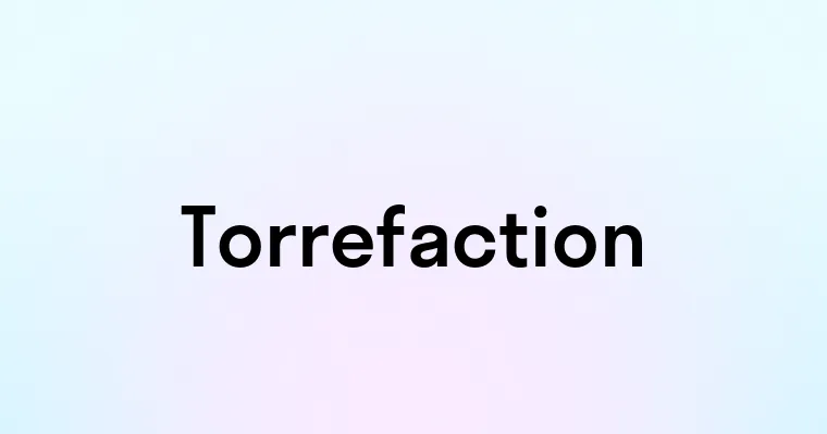 Torrefaction