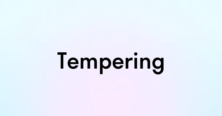 Tempering