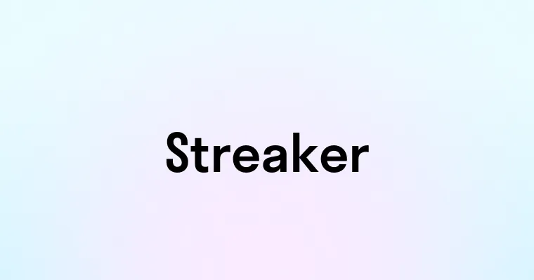 Streaker