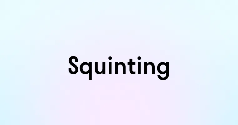 Squinting