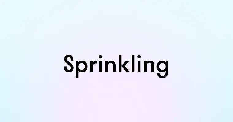 Sprinkling — перевод, транскрипция, произношение и примеры