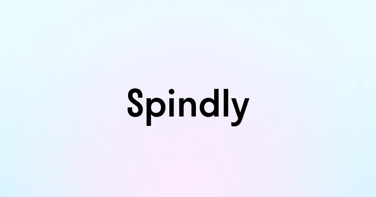 Spindly