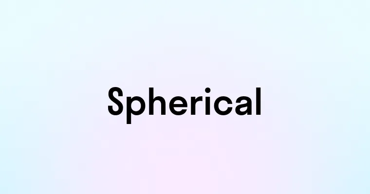 Spherical