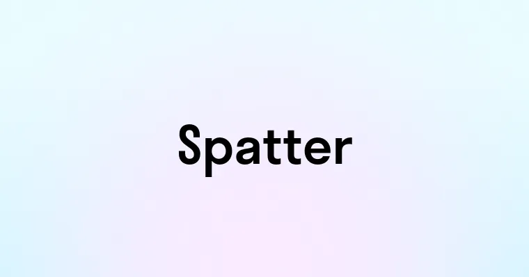 Spatter