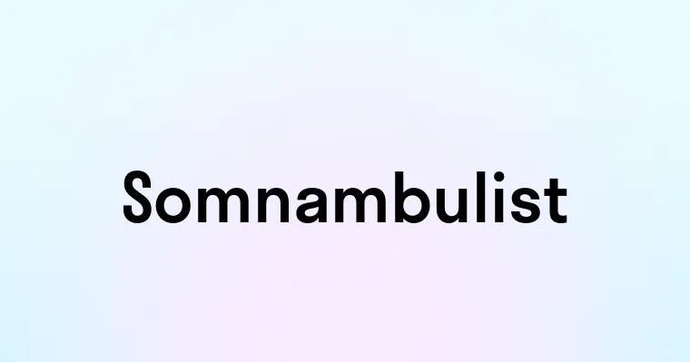 Somnambulist