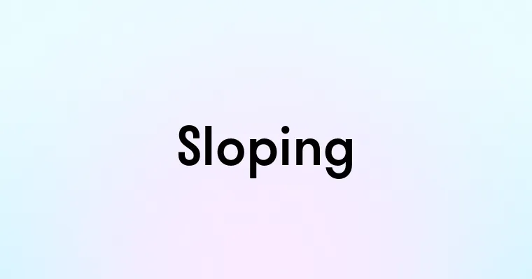 Sloping