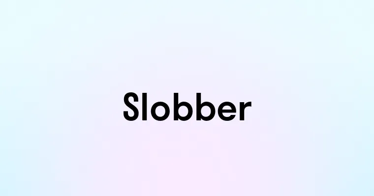 Slobber — перевод, транскрипция, произношение и примеры