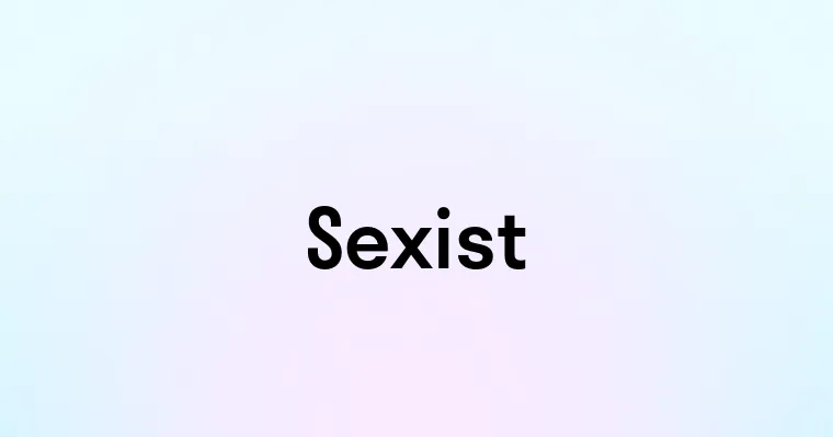 Sexist