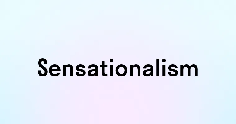 Sensationalism