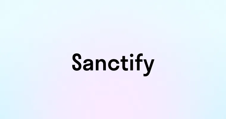 Sanctify