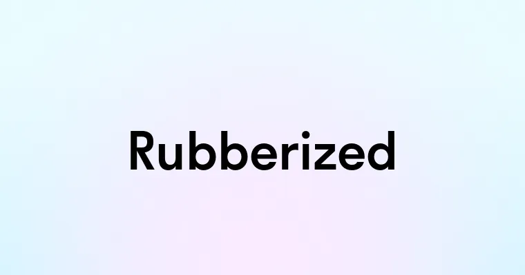 Rubberized