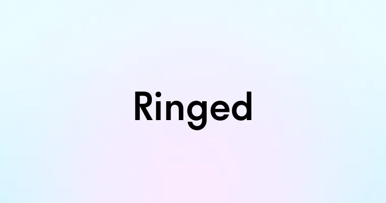 Ringed