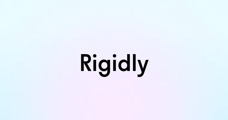 Rigidly